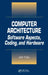 Computer Architecture: Software Aspects, Coding, and Hardware by John Y. Hsu