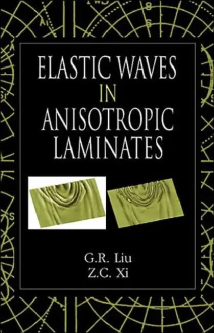Elastic Waves in Anisotropic Laminates by G. R. Liu