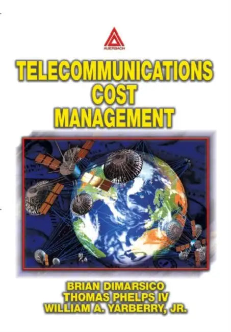 Telecommunications Cost Management by William A. Yarberry Jr.