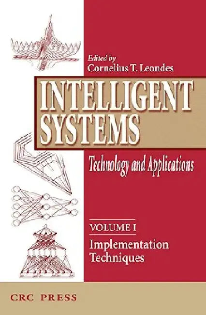 Intelligent Systems: Technology and Applications, Six Volume Set by Cornelius T. Leondes