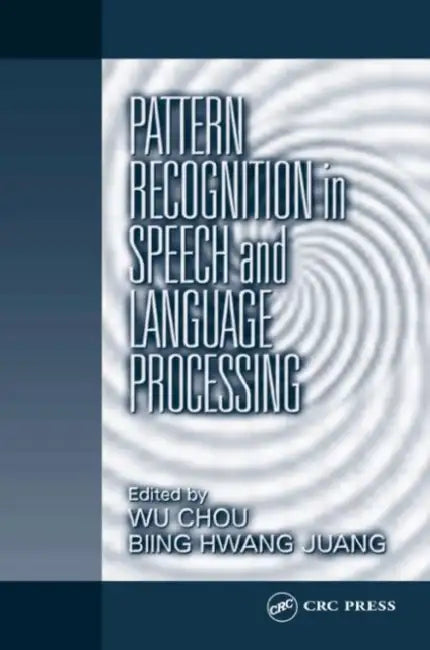 Pattern Recognition in Speech and Language Processing by Wu Chou