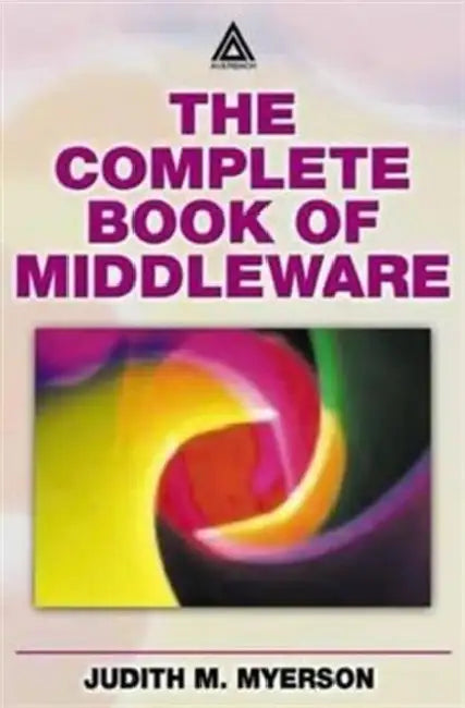 The Complete Book of Middleware by Judith M. Myerson