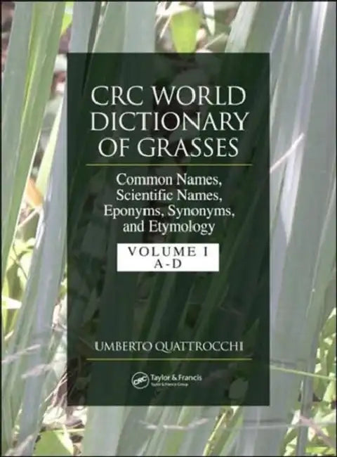 CRC World Dictionary of Grasses: Common Names, Scientific Names, Eponyms, Synonyms, and Etymology -  by Quattrocchi Umberto