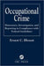 Occupational Crime: Deterrence, Investigation, and Reporting in Compliance with Federal Guidelines by Blount Ernest C.