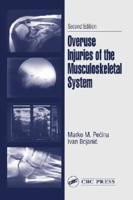 Overuse Injuries of the Musculoskeletal System by Marko M. Pecina