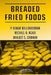Breaded Fried Foods by Parameswarakuma Mallikarjunan