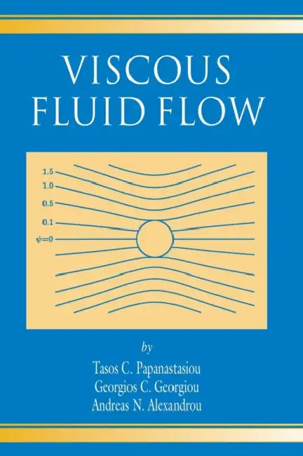 Viscous Fluid Flow by Tasos Papanastasiou, Georgios Georgiou, Andreas N. Alexandrou