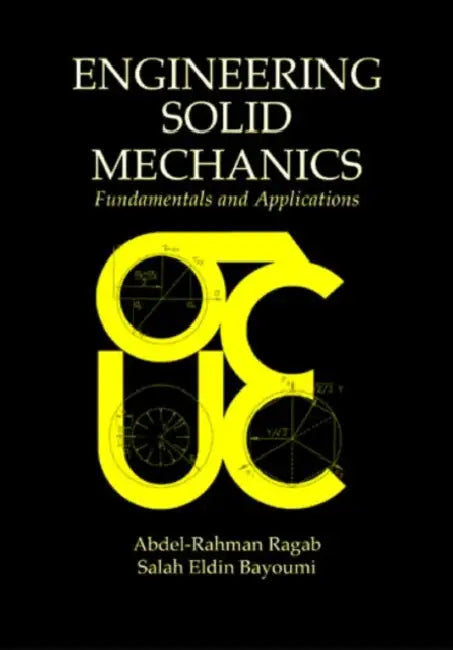 Engineering Solid Mechanics: Fundamentals and Applications by Abdel-Rahman A. Ragab