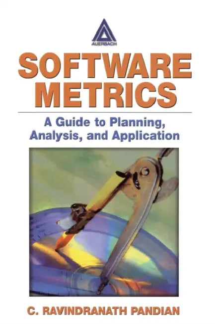 Software Metrics: A Guide to Planning, Analysis, and Application by C. Ravindranath Pandian