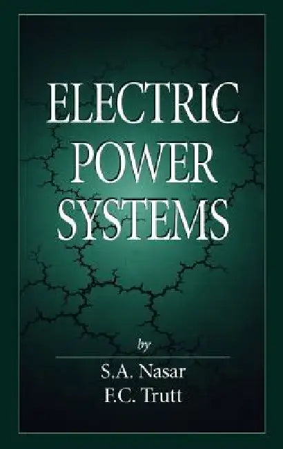 Electric Power Systems by Syed A. Nasar