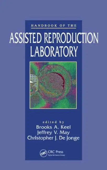 Handbook of the Assisted Reproduction Laboratory by Brooks A. Keel, Jeffrey V. May, Christopher J. Dejonge