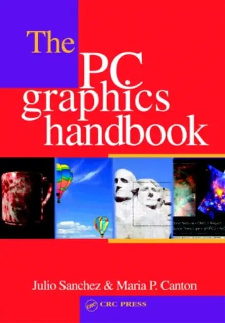 The PC Graphics Handbook by Julio Sanchez