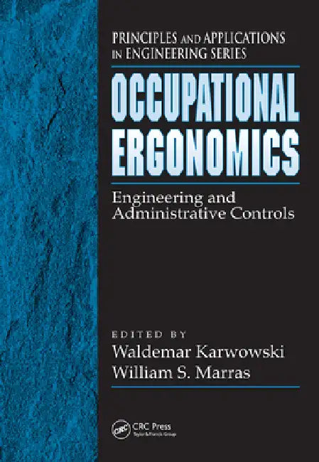 Occupational Ergonomics: Engineering and Administrative Controls by Waldemar Karwowski