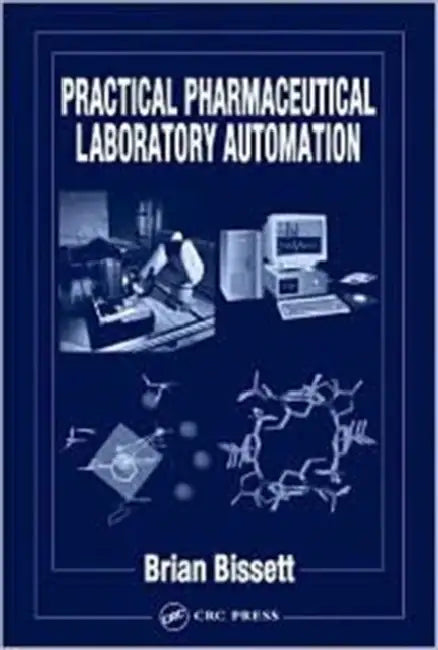 Practical Pharmaceutical Laboratory Automation by Brian D. Bissett