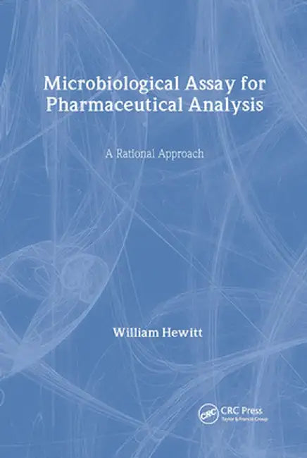 Microbiological Assay For Pharmaceutical Analysis: A Rational Approach by William Hewitt