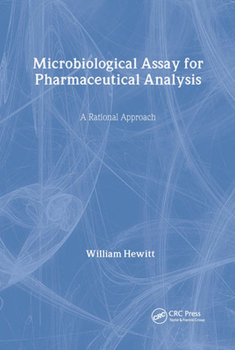 Microbiological Assay For Pharmaceutical Analysis: A Rational Approach by William Hewitt