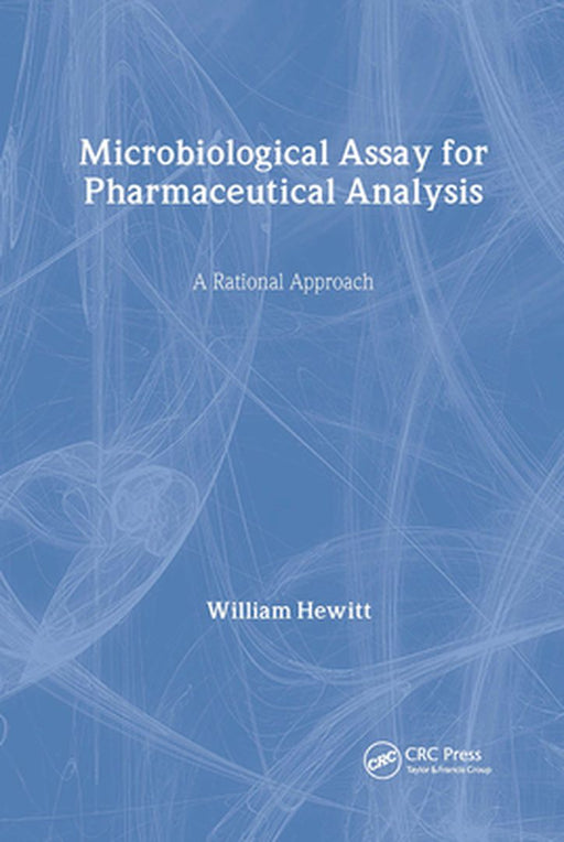 Microbiological Assay For Pharmaceutical Analysis: A Rational Approach by William Hewitt