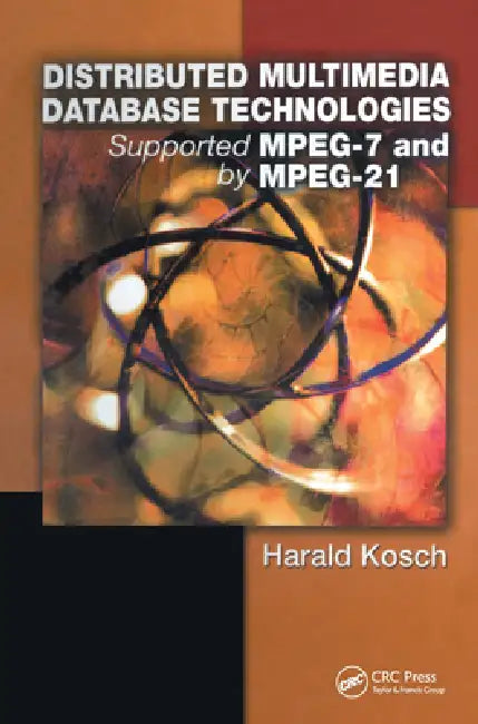 Distributed Multimedia Database Technologies Supported by Mpeg-7 and Mpeg-21 by Harald Kosch