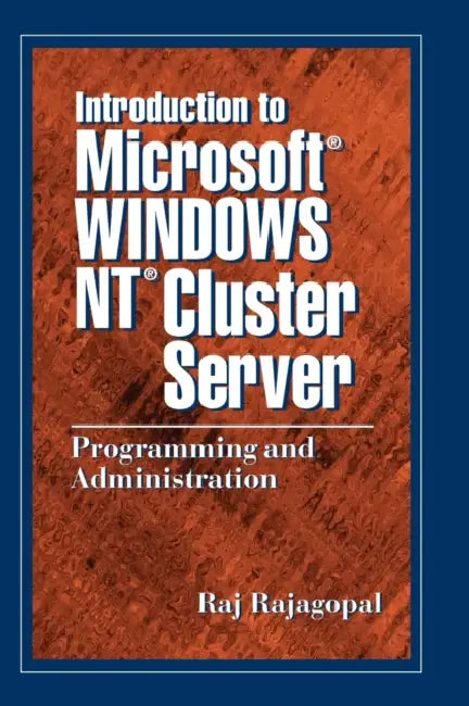 Introduction to Microsoft Windows NT Cluster Server: Programming and Administration by Raj Rajagopal