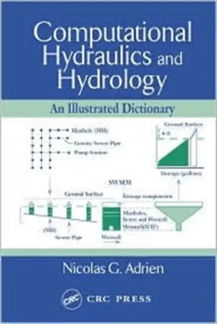 Computational Hydraulics and Hydrology: An Illustrated Dictionary by Nicolas G. Adrien