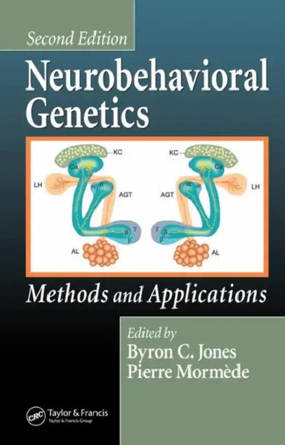 Neurobehavioral Genetics: Methods and Applications, Second Edition by Byron C. Jones, Pierre Mormede