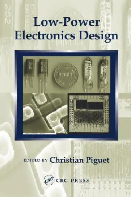 Low-Power Electronics Design by Christian Piguet