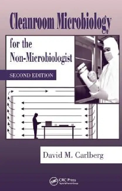 Cleanroom Microbiology for the Non-Microbiologist by David M. Carlberg