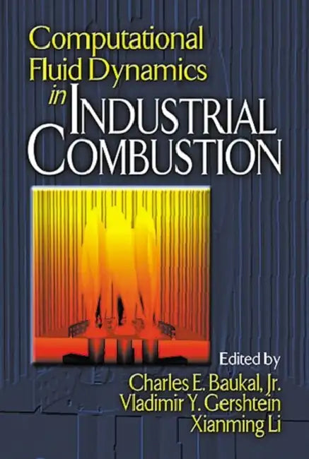 Computational Fluid Dynamics in Industrial Combustion by Jr. Baukal
