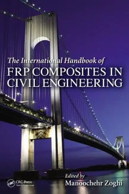 The International Handbook of Frp Composites in Civil Engineering by Manoochehr Zoghi
