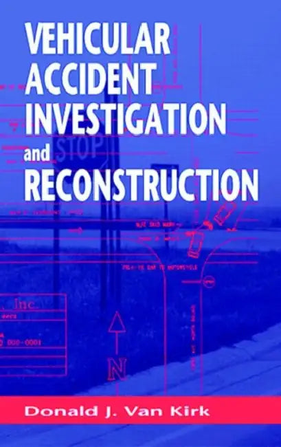 Vehicular Accident Investigation And Reconstruction by Donald J Van Kirk