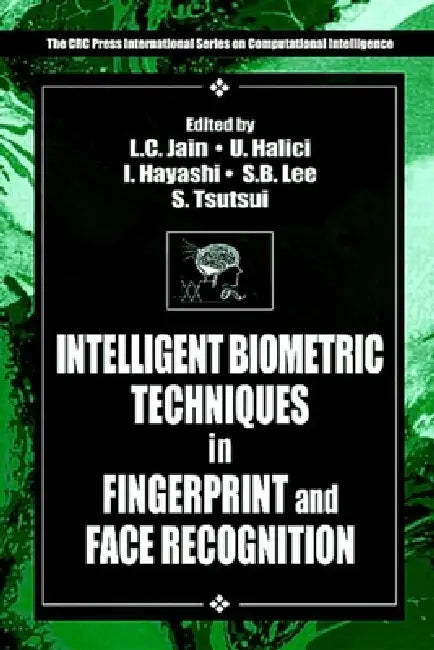 Intelligent Biometric Techniques in Fingerprint and Face Recognition by L. C. Jain