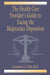 The Health Care Provider's Guide to Facing the Malpractice Deposition by Constance G. Uribe M. D.