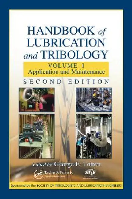 Handbook of Lubrication and Tribology: Application and Maintenance by George E. Totten