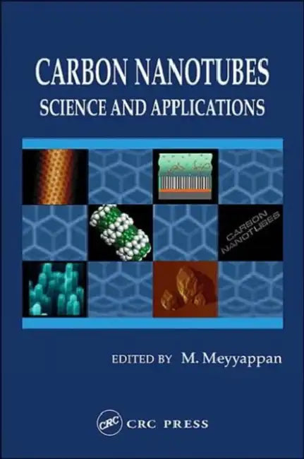 Carbon Nanotubes: Science and Applications by M. Meyyappan