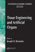 Tissue Engineering and Artificial Organs: 2 (The Biomedical Engineering Handbook Fourth Edition) 