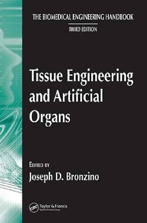 Tissue Engineering and Artificial Organs: 2 (The Biomedical Engineering Handbook Fourth Edition)  by Joseph D. Bronzino