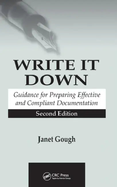 Write It Down: Guidance for Preparing Effective and Compliant Documentation by Janet Gough
