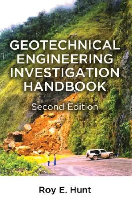 Geotechnical Engineering Investigation Handbook by Roy E. Hunt
