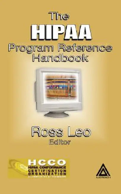 The Hipaa Program Reference Handbook by Ross A. Leo