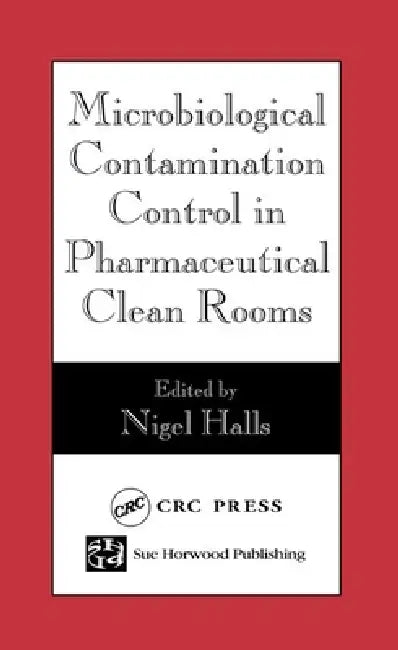 Microbiological Contamination Control in Pharmaceutical Clean Rooms by Nigel Halls