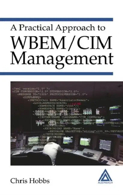 A Practical Approach to Wbem/CIM Management by Chris Hobbs