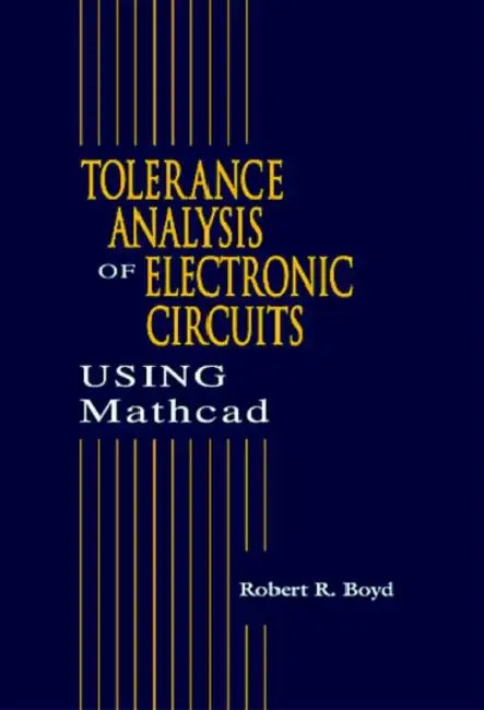 Tolerance Analysis of Electronic Circuits Using MathCAD by Robert Boyd