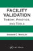 Facility Validation: Theory, Practice, and Tools by Graham C. Wrigley