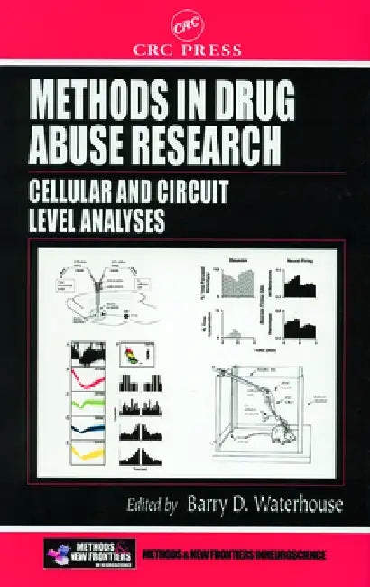 Methods in Drug Abuse Research: Cellular and Circuit Level Analyses by Barry D. Waterhouse