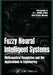 Fuzzy Neural Intelligent Systems: Mathematical Foundation and the Applications in Engineering by Hongxing Li