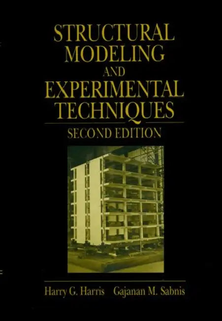 Structural Modeling and Experimental Techniques by Harry G. Harris, Gajanan Sabnis