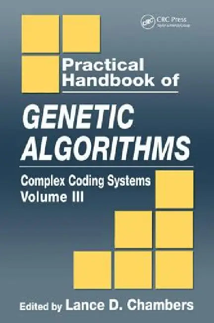 Practical Handbook of Genetic Algorithms: Complex Coding Systems by Lance D. Chambers