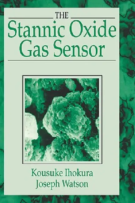 The Stannic Oxide Gas Sensorprinciples and Applications by Kousuke Ihokura