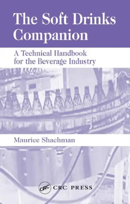 The Soft Drinks Companion: A Technical Handbook for the Beverage Industry by Maurice Shachman