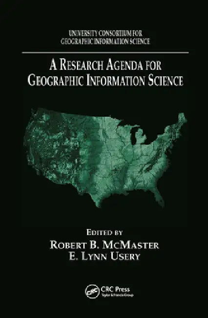 A Research Agenda for Geographic Information Science by Robert B. Mcmaster